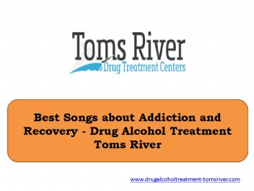 Best Songs about Addiction and Recovery - Drug Alcohol Treatment Toms River