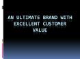 An ultimate brand with excellent customer value PowerPoint PPT Presentation
