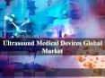 Ultrasound Medical Devices Global Market PowerPoint PPT Presentation