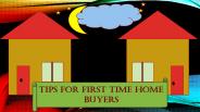 Tips for First Time Home Buyers