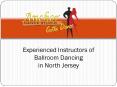 Experienced Instructors of Ballroom Dancing in North Jersey PowerPoint PPT Presentation