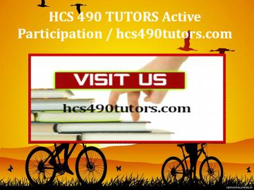 HCS 490 TUTORS Active Participation / hcs490tutors.com