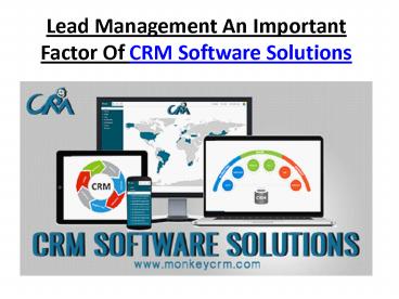 PPT – Lead Management An Important Factor Of CRM Software Solution ...