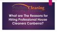 What are the reasons for hiring professional house cleaners Canberra PowerPoint PPT Presentation