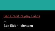 Bad Credit Payday Loans in Box Elder