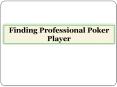Finding Professional Poker Player PowerPoint PPT Presentation