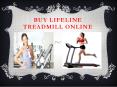 Best Lifeline Treadmill - Fitnesscosmo PowerPoint PPT Presentation