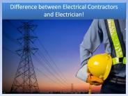 Difference between Electrical Contractors and Electrician!