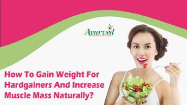 How To Gain Weight For Hardgainers And Increase Muscle Mass Naturally?
