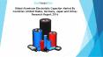 Global Aluminum Electrolytic Capacitor Market By Countries (United States, Germany, Japan and China) Research Report 2016 PowerPoint PPT Presentation