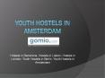 Youth Hostels in Amsterdam - www.gomio.com PowerPoint PPT Presentation