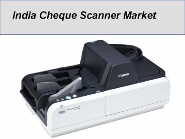 India Cheque Scanner Market
