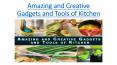 Amazing and Creative Gadgets and Tools of Kitchen PowerPoint PPT Presentation