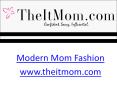 Modern Mom Style - www.theitmom.com PowerPoint PPT Presentation