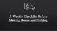 A Weekly Checklist Before Moving House and Packing PowerPoint PPT Presentation