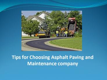 Tips for Choosing Asphalt Paving and Maintenance Company