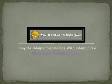 Enjoy the Udaipur Sightseeing With Udaipur Taxi