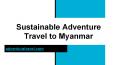 Sustainable Adventure Travel in Myanmar PowerPoint PPT Presentation