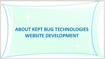 Click Here - Learn All About Kept Bug Technologies