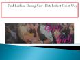 Find Lesbian Dating Site - DatePerfect Great Way PowerPoint PPT Presentation