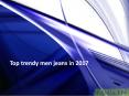Top trendy men jeans in 2017 PowerPoint PPT Presentation