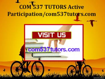 COM 537 TUTORS Active Participation/com537tutors.com