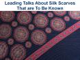 Leading Talks About Silk Scarves That are To Be Known PowerPoint PPT Presentation