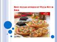 Best Pizzas offered by Pizza Hut in India