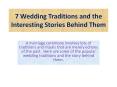 7 Wedding Traditions and the Interesting Stories Behind Them PowerPoint PPT Presentation