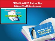 FIN 420 ASSIST  Future Our Mission/fin420assist.com
