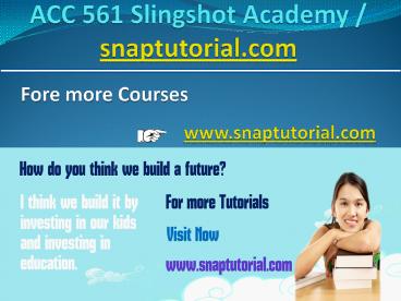 ACC 561 Slingshot Academy / snaptutorial.com
