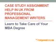 Case Study Assignment Help in UK from Professional Management Writers to Take Care of Your MBA Degree PowerPoint PPT Presentation