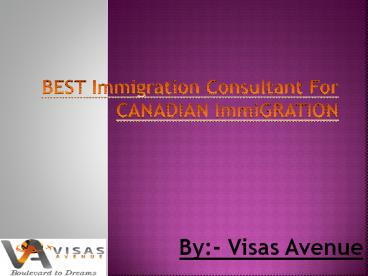 Best Immigration Consultant for Canadian Immigration