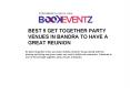 BEST 5 GET TOGETHER PARTY VENUES IN BANDRA TO HAVE A GREAT REUNION BookEventZ PowerPoint PPT Presentation