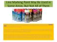 Line Marking Paint May Be Used in Some Areas, But Not All of Them PowerPoint PPT Presentation