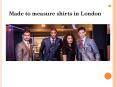 Made to measure shirts in London PowerPoint PPT Presentation
