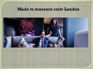 Made to measure suits London (1)