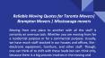 Reliable Moving Quotes for Toronto Movers| Brampton Movers | Mississauga Movers PowerPoint PPT Presentation