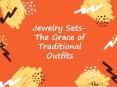 Jewelry Sets: The Grace Of Traditional Outfits PowerPoint PPT Presentation