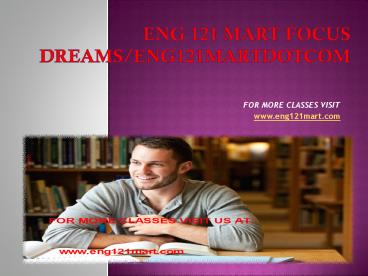 eng 121 mart Focus Dreams/eng121martdotcom
