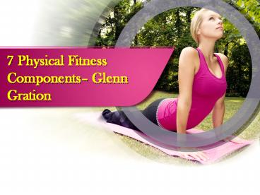 7 Components of Physical Fitness – Glenn Gration