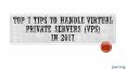 Top 7 Tips to Handle Virtual Private Server in 2017 PowerPoint PPT Presentation