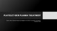 Platelet Rich Plasma Treatment PowerPoint PPT Presentation