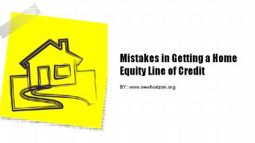 Mistakes in Getting a Home Equity Line of Credit