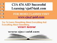 CJA 474 AID Successful Learning/cja474aid.com