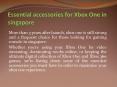 Essential accessories for Xbox One in singapore PowerPoint PPT Presentation
