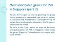 Most anticipated games for PS4 in Singapore (part 2) PowerPoint PPT Presentation