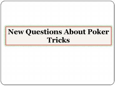 New Questions About Poker Tricks