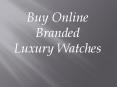 Buy Online Branded Luxury Watches