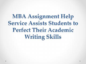 MBA Assignment Help Service Assists Students to Perfect Their Academic Writing Skills